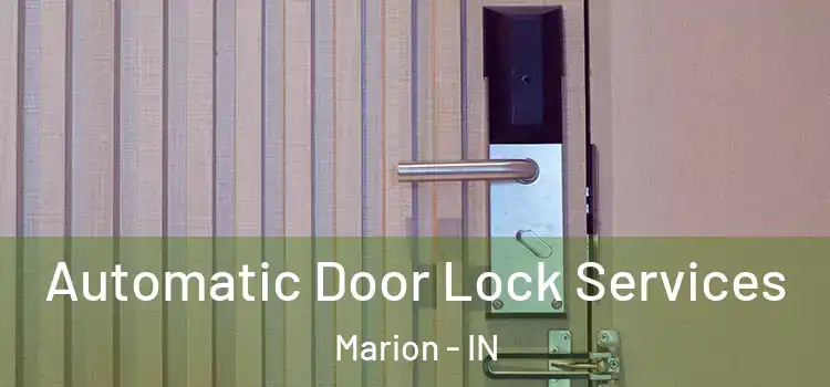  Automatic Door Lock Services Marion - IN